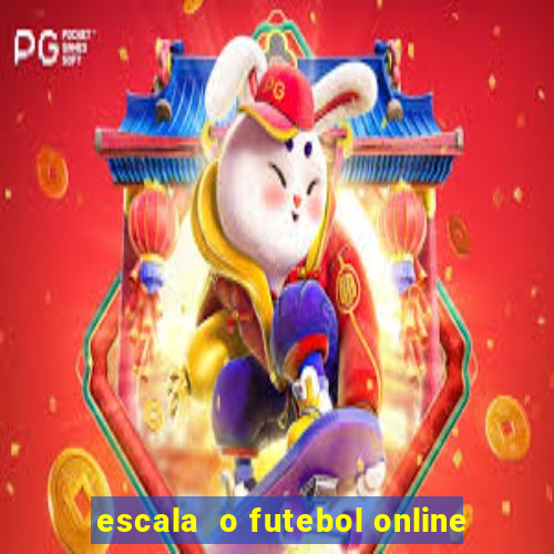 escala  o futebol online